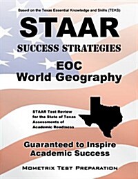 STAAR Success Strategies EOC World Geography: STAAR Test Review for the State of Texas Assessments of Academic Readiness (Paperback)