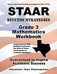 STAAR Success Strategies Grade 3 Mathematics Workbook Study Guide: Comprehensive Skill Building Practice for the State of Texas Assessments of Academi (Paperback)