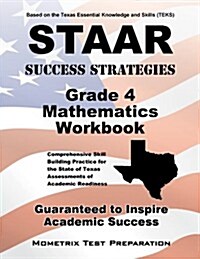 STAAR Success Strategies Grade 4 Mathematics Workbook Study Guide: Comprehensive Skill Building Practice for the State of Texas Assessments of Academi (Paperback)