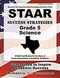 STAAR Success Strategies Grade 5 Science Study Guide: STAAR Test Review for the State of Texas Assessments of Academic Readiness (Paperback)