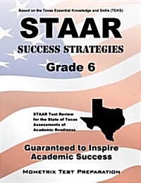 STAAR Success Strategies Grade 6 Study Guide: STAAR Test Review for the State of Texas Assessments of Academic Readiness (Paperback)