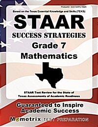 STAAR Success Strategies Grade 7 Mathematics Study Guide: STAAR Test Review for the State of Texas Assessments of Academic Readiness (Paperback)
