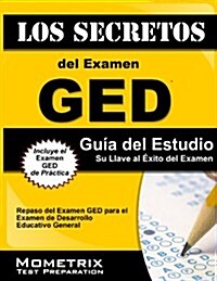 Los Secretos del Examen GED Guia del Estudio: Repaso del Examen GED Para El Pruebas de Desarrollo Educativo General (Paperback)