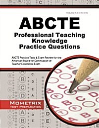 ABCTE Professional Teaching Knowledge Practice Questions: ABCTE Practice Tests & Exam Review for the American Board for Certification of Teacher Excel (Paperback)