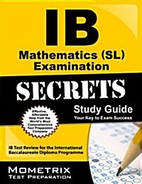 IB Mathematics (SL) Examination Secrets Study Guide: IB Test Review for the International Baccalaureate Diploma Programme (Paperback)