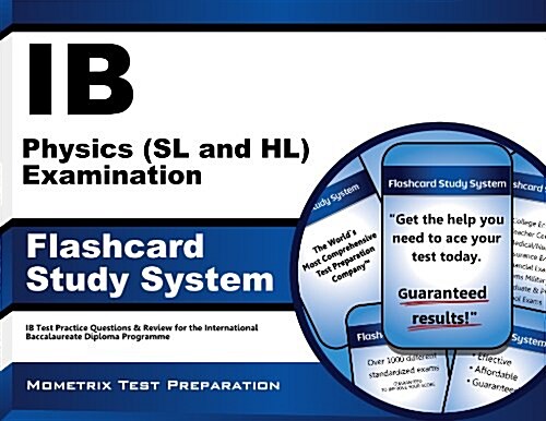 Ib Physics (SL and Hl) Examination Flashcard Study System: Ib Test Practice Questions & Review for the International Baccalaureate Diploma Programme (Other)