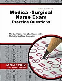 Medical-Surgical Nurse Exam Practice Questions: Med-Surg Practice Tests & Exam Review for the Medical-Surgical Nurse Examination (Paperback)