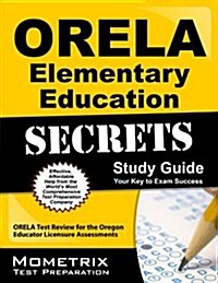 ORELA Elementary Education Secrets Study Guide: ORELA Test Review for the Oregon Educator Licensure Assessments (Paperback)