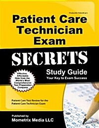 Patient Care Technician Exam Secrets Study Guide: Patient Care Test Review for the Patient Care Technician Exam (Paperback)