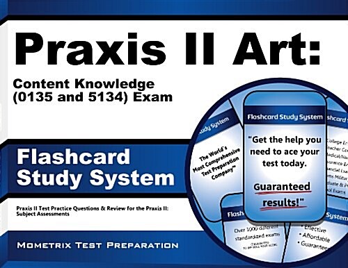 Praxis II Art: Content Knowledge (5134) Exam Flashcard Study System: Praxis II Test Practice Questions & Review for the Praxis II: Subject Assessments (Other)