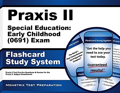 Praxis II Special Education: Preschool/Early Childhood (5691) Exam Flashcard Study System: Praxis II Test Practice Questions & Review for the Praxis I (Other)