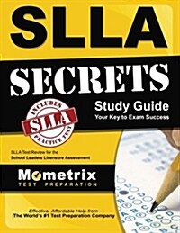 SLLA Secrets Study Guide: SLLA Test Review for the School Leaders Licensure Assessment (Paperback)
