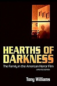 Hearths of Darkness: The Family in the American Horror Film, Updated Edition (Paperback)