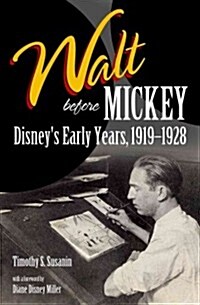 Walt Before Mickey: Disneys Early Years, 1919-1928 (Paperback)