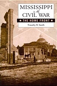 Mississippi in the Civil War: The Home Front (Paperback)