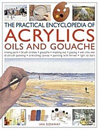 Practical Encyclopedia of Acrylics, Oils and Gouache (Paperback)