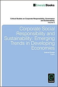 Corporate Social Responsibility and Sustainability : Emerging Trends in Developing Economies (Hardcover)