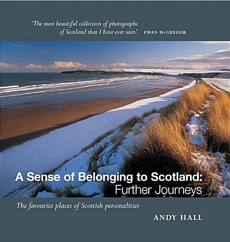 A Sense of Belonging to Scotland: Further Journeys: The Favourite Places of Scottish Personalities (Hardcover)