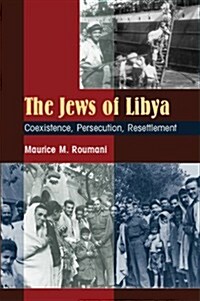 Jews of Libya : Coexistence, Persecution, Resettlement (Hardcover)