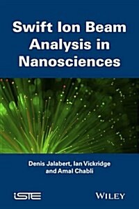 Swift Ion Beam Analysis in Nanosciences (Hardcover)