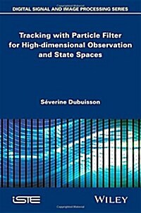 Tracking with Particle Filter for High-dimensional Observation and State Spaces (Hardcover)
