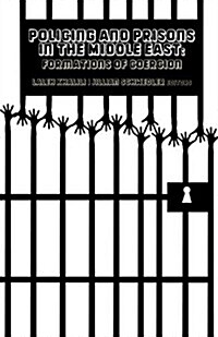 Policing and Prisons in the Middle East: Formations of Coercion (Hardcover)