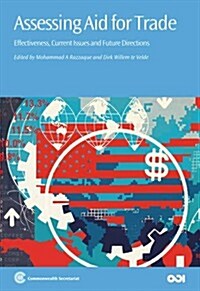 Assessing Aid for Trade: Effectiveness, Current Issues and Future Directions (Hardcover)