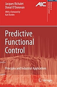Predictive Functional Control : Principles and Industrial Applications (Paperback, 2009)