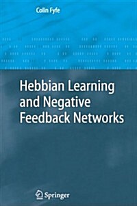 Hebbian Learning and Negative Feedback Networks (Paperback)