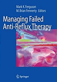 Managing Failed Anti-Reflux Therapy (Paperback)