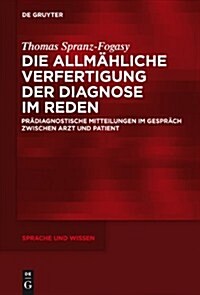 Die Allm?liche Verfertigung Der Diagnose Im Reden (Hardcover)