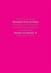 Burushaski-Texte Aus Hispar: Materialien Zum Verstandnis Einer Archaischen Bergkultur in Nordpakistan (Hardcover)
