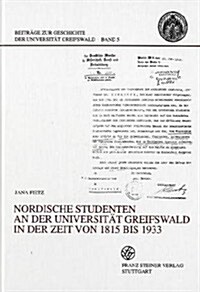 Nordische Studenten an Der Universitat Greifswald in Der Zeit Von 1815 Bis 1933 (Hardcover)