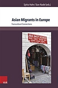 Asian Migrants in Europe: Transcultural Connections (Paperback)