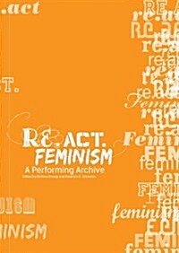 Re.ACT.Feminism No.2: A Performing Archive (Paperback)