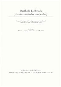 Berthold Delbruck y La Sintaxis Indoeuropea Hoy: Actas del Coloquio de La Indogermanische Gesellschaft Madrid, 21-24 de Septiembre de 1994 (Paperback)