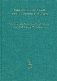 Indoiranisch, Iranisch Und Die Indogermanistik: Arbeitstagung Der Indogermanischen Gesellschaft Vom 2. Bis 5. Oktober 1997 in Erlangen (Hardcover)