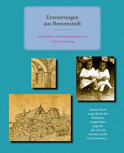 Erinnerungen Aus Beesenstedt: Mit Bildern Und Photographien Von Christa Moering (Hardcover)