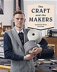 The Craft and the Makers: Between Tradition and Attitude (Hardcover)