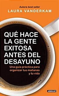 Que Hace La Gente Exitosa Antes del Desayuno? = What Succesful People Do Before Breakfast (Paperback)