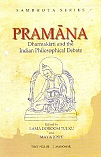 Pramana: Dharmakirti and the Indian Philosophical Debate (Hardcover, First Edition)