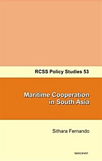 Maritime Cooperation in South Asia: Rcss Policy Studies 53 (Paperback)