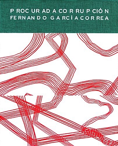 Fernando Garc? Correa: Procurada Corrupci? (Hardcover)