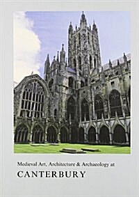 Medieval Art, Architecture & Archaeology at Canterbury (Paperback)