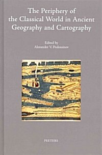 The Periphery of the Classical World in Ancient Geography and Cartography (Hardcover)