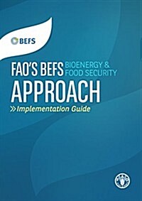 Faos Befs Bioenergy and Food Security Approach: Implementation Guide (Paperback)