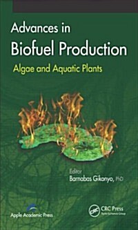 Advances in Biofuel Production: Algae and Aquatic Plants (Hardcover)