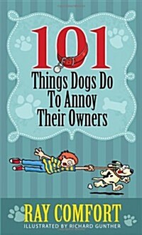 101 Things Dogs Do to Annoy Their Owners (Paperback)