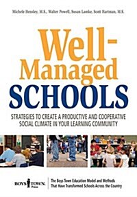 Well-Managed Schools: Strategies to Create a Productive and Cooperative Social Climatein Your Learning Community (Paperback)