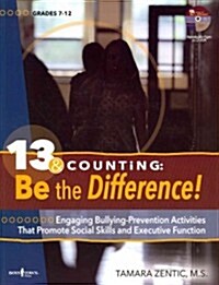 13 & Counting: Be the Difference: Engaging Bulling-Prevention Activities That Promote Social Skills and Executive Functionvolume 1 [With CDROM] (Paperback, First Edition)